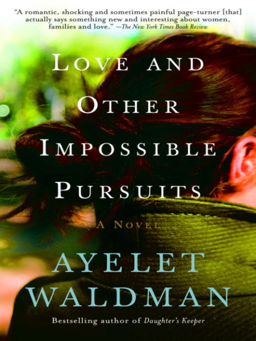 Title details for Love and Other Impossible Pursuits by Ayelet Waldman - Available